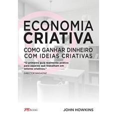 Imagem de Economia Criativa - Como Ganhar Dinheiro Com Ideias Criativas - Howkins, John - 9788576802068