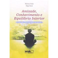 Imagem de Amizade, Conhecimento E Equilibrio Interior - A Filosofia Clinica Nos Jardins De Epicuro - Capa Comum - 9788578542160