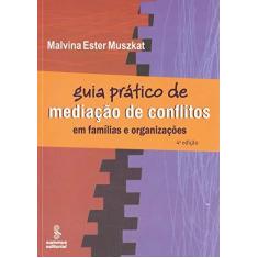 Imagem de Guia Prático de Mediação de Conflitos em Famílias e Organizações - Muszkat, Malvina - 9788532305077