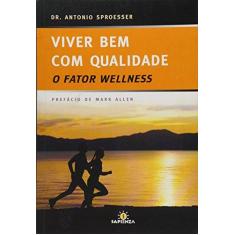 Imagem de Viver Bem com Qualidade - O Fator Wellness - Sproesser, Dr. Antonio - 9788598126074