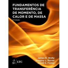 Imagem de Fundamentos de Transferência de Momento, de Calor e de Massa - James R. Welty - 9788521634188