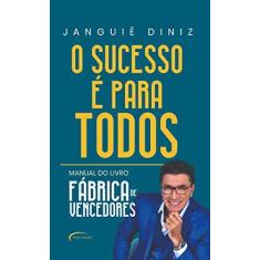 Imagem de O Sucesso é Para Todos: Manual do Livro “Fábrica de Vencedores” - Janguiê Diniz - 9788542815320