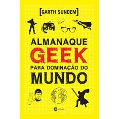 Imagem de Alamanaque Geek Para Dominação do Mundo - Sundem, Garth - 9788598903941