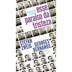 Imagem de Esse Paraíso da Tristeza: Stefan Zweig e Georges Bernanos - Brasil, 1942 - Sébastien Lapaque - 9788580333381