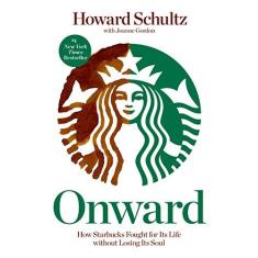 Imagem de Onward: How Starbucks Fought for Its Life Without Losing Its Soul - Howard Schultz - 9781609613822