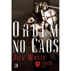 Imagem de Ordem No Caos - Col. Trilogia Dos Templários - Livro 3 - Whyte, Jack - 9788501092182
