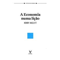 Imagem de A Economia Numa Lição - Col. Clássicos da Economia - Hazlitt, Henry - 9789896940812