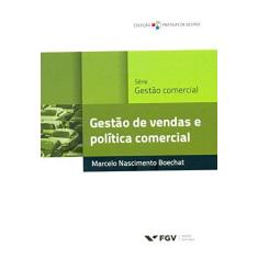 Imagem de Gestão de Vendas e Política Comercial - Práticas de Gestão - Boechat, Marcelo Nascimento - 9788522515271