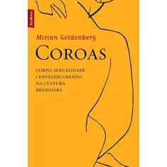 Imagem de Coroas - Corpo, Sexualidade e Envelhecimento na Cultura Brasileira - Col. Bestbolso - Mirian Goldenberg - 9788577994595