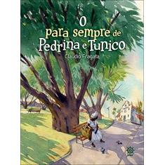 Imagem de O Para Sempre De Pedrina E Tunico - Claudio Fragata - 9788501016751