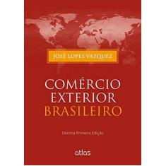 Imagem de Comercio Exterior Brasileiro - 11ª Ed. 2015 - Vazquez, Jose Lopes - 9788522498673