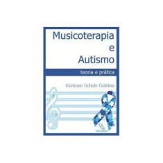 Imagem de Musicoterapia e Autismo: Teoria Prática - Gustavo Schultze Gattino - 9788579540769