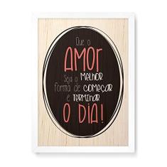 Imagem de Arte Maníacos Quadro Decorativo em Madeira O Amor Melhor Forma de Começar e Terminar o Dia - 23x16,25cm (Moldura caixa em laca )
