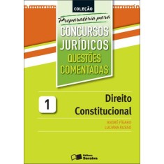 Imagem de Direito Constitucional - Vol. 1 - Col. Preparatória Para Concursos Jurídicos - Questões Comentadas - Figaro, André; Russo, Luciana - 9788502134058