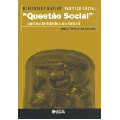 Imagem de "questão Social" - Particularidades No Brasil - Biblioteca Básica de Serviço Social - Vol. 6 - Santos, Josiane Soares - 9788524919466