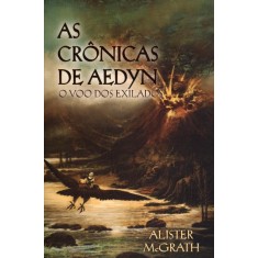 Imagem de As Crônicas de Aedyn - o Voo Dos Exilados - Mcgrath, Alister - 9788524304187