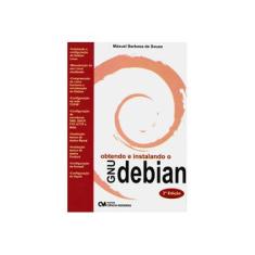 Imagem de Obtendo e Instalando o Gnu / Debian - 2ª Ed. - Sousa, Maxuel Barbosa De - 9788573938173