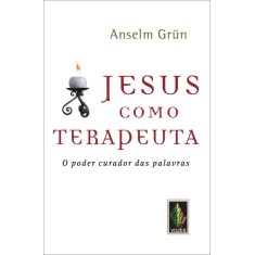 Imagem de Jesus Como Terapeuta - o Poder Curador Das Palavras - Grun, Anselm - 9788532643988