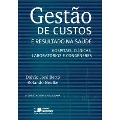 Imagem de Gestão de Custos e Resultados na Saúde - 5ª Ed. 2012 - Beulke, Rolando; Bertó, Dalvio José - 9788502162761