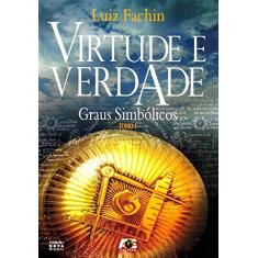 Imagem de Virtude e Verdade - Graus Simbólicos - Tomo I - Fachin, Luiz - 9788583431343