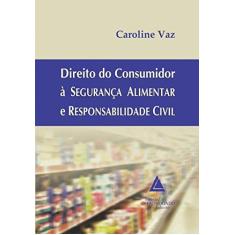 Imagem de Direito do Consumidor À Segurança Alimentar e Responsabilidade Civil - Vaz, Caroline - 9788573489804