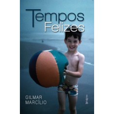 Imagem de Tempos Felizes - Marcilio, Gilmar - 9788581740225