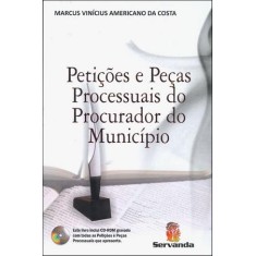 Imagem de Petições e Peças Processuais do Procurador do Município - Com CD - Costa, Marcus Vinicius Americano Da - 9788578900120