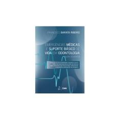 Imagem de Emergências Médicas e Suporte Básico de Vida em Odontologia: (Além do Básico) - Francisco Jose Barata Ribeiro - 9788541203111