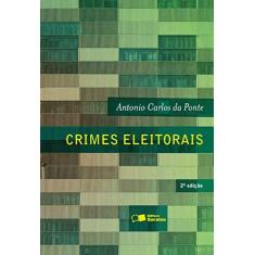 Imagem de Crimes Eleitorais - 2ª Ed. 2016 - Ponte, Antonio Carlos Da - 9788547208905
