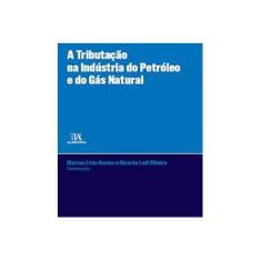 Imagem de Tributação na Indústria do Petróleo e Gás Natural , A - Marcus L&#237;vio Gomes - 9788584931279