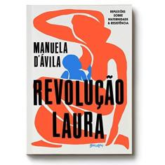 Imagem de Revolução Laura: Reflexões sobre maternidade e resistência - Manuela D'Ávila - 9788581744742