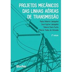 Imagem de Projetos Mecânicos das Linhas Aéreas de Transmissão - Paulo Roberto Labegalini - 9788521201878