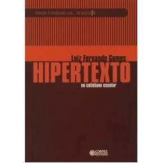 Imagem de Hipertexto No Cotidiano Escolar - Col. Trabalhando Com... Na Escola - Vol. 1 - Gomes, Luiz Fernando - 9788524918346