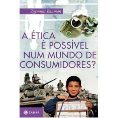 Imagem de A Ética É Possível Num Mundo de Consumidores ? - Nova Ortografia - Bauman, Zygmunt - 9788537807163