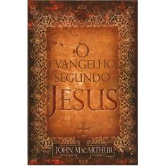 Imagem de O Evangelho Segundo Jesus - John F. Macarthur Jr. - 9788599145395