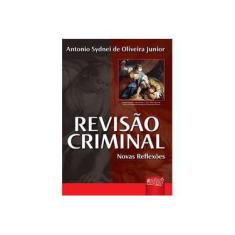 Imagem de Revisão Criminal - Novas Refexões - Oliveira Jr., Antônio Sydnei De - 9788536223025