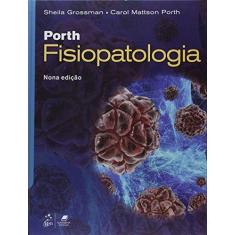 Imagem de Porth - Fisiopatologia - 9ª Ed. 2015 - Grossman, Sheila; Porth, Carol Mattson - 9788527728072
