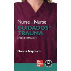 Imagem de Nurse To Nurse - Cuidados No Trauma Em Enfermagem - Nayduch, Donna - 9788580550320