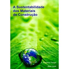 Imagem de A Sustentabilidade Dos Materiais de Construção - Pacheco Torgal, F; Jalali, Said - 9789728600228