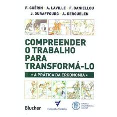Imagem de Compreender o Trabalho para Transformá-lo: a Prática da Ergonomia - F. Guerin - 9788521202974