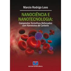 Imagem de Nanociência e Nanotecnologia - Compósitos Termofixos Reforçados Com Nanotubos de Carbono - Loos, Marcio Rodrigo - 9788571933194