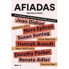 Imagem de Afiadas - As Mulheres Que Fizeram Da Opinião Uma Arte - Dean,michelle - 9788588808317