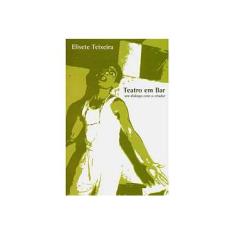 Imagem de Teatro em Bar - Um Diálogo com o Criador - Elisete Teixeira - 9788570629937