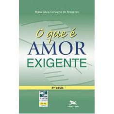Imagem de O Que é Amor Exigente - Mara Silvia Carvalho De Menezes - 9788515007295