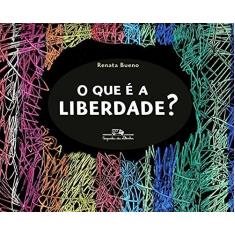 Imagem de O Que É A Liberdade? - Renata Bueno - 9788574066660