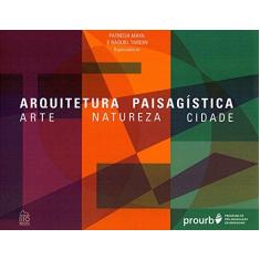 Imagem de Arquitetura Paisagística. Arte, Natureza, Cidade - Raquel Tardin - 9788588027404