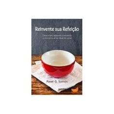 Imagem de Reinvente Sua Refeição - Somov, Pavel G. - 9788567362038