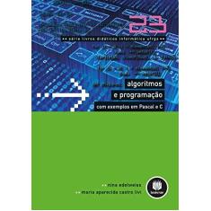 Imagem de Algoritmos e Programação com Exemplos em Pascal e C - Série Livros Didáticos Informática Ufrgs - Vol. 23 - Nina Edelweiss - 9788582601891