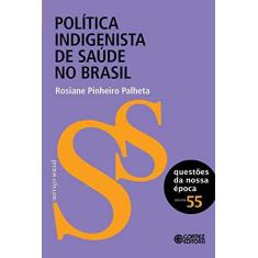 Imagem de Política Indigenista de Saúde No Brasil - Vol. 55 - Col. Questões da Nossa Época - Palheta, Rosiane Pinheiro - 9788524923173