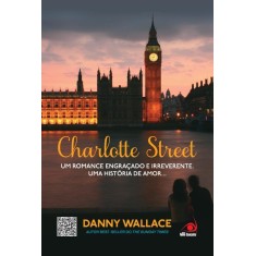 Imagem de Charlotte Street - Um Romance Engraçado e Irreverente - Wallace, Danny - 9788581630038